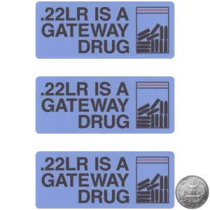 .22LR IS A GATEWAY DRUG STICKER
