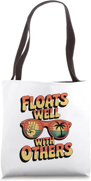 Floats Well With Others Fun Pool Float Summer Men Women Kids Tote Bag