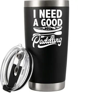 I Need A Good Paddling Kayaking Gifts For Women Men Kayak Lovers Vacuum Insulated Tumbler with Straw and Removable Lid 20 oz Black
