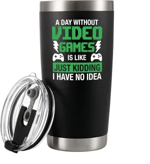 Panvola A Day Without Video Games Is Like Gamer Gifts Game Lover Player Gamer Boyfriend Dad Husband Brother Sister Girlfriend Vacuum Insulated Tumbler 20 oz Black