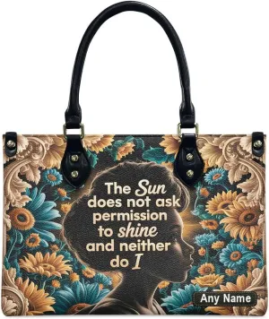 The Sun Doesn't Ask Permission To Shine And Neither Do I Personalized Leather Handbags African American Women Satchel, Mother’s Day Gift for Women, Bible Bag, Purses For Moms, Sunflowers Bags EbVF6M