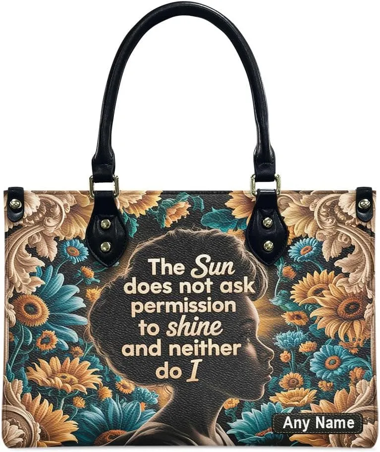 The Sun Doesn't Ask Permission To Shine And Neither Do I Personalized Leather Handbags African American Women Satchel, Mother’s Day Gift for Women, Bible Bag, Purses For Moms, Sunflowers Bags EbVF6M